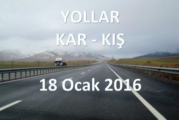 Yollar Kar Kış - 18 Ocak 2016