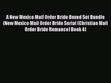 [PDF Download] A New Mexico Mail Order Bride Boxed Set Bundle (New Mexico Mail Order Bride