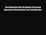 [PDF Download] The Elimination Diet Workbook: A Personal Approach to Determining Your Food