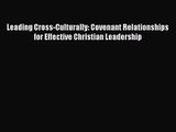 [PDF Download] Leading Cross-Culturally: Covenant Relationships for Effective Christian Leadership