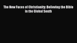 [PDF Download] The New Faces of Christianity: Believing the Bible in the Global South [Download]