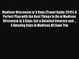 Read Madison Wisconsin in 3 Days (Travel Guide 2015): A Perfect Plan with the Best Things to