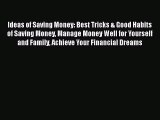 Read Ideas of Saving Money: Best Tricks & Good Habits of Saving Money Manage Money Well for