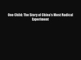 [PDF Download] One Child: The Story of China's Most Radical Experiment [Download] Full Ebook