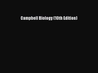 [PDF Download] Campbell Biology (10th Edition) [Download] Full Ebook