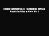 [PDF Download] Finland's War of Choice: The Troubled German-Finnish Coalition in World War
