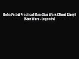 PDF Download Boba Fett: A Practical Man: Star Wars (Short Story) (Star Wars - Legends) Download