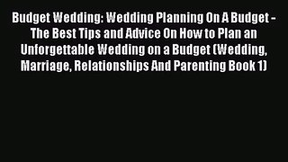 [PDF Download] Budget Wedding: Wedding Planning On A Budget - The Best Tips and Advice On How
