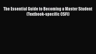 [PDF Download] The Essential Guide to Becoming a Master Student (Textbook-specific CSFI) [PDF]