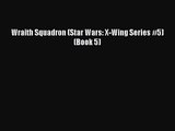 PDF Download Wraith Squadron (Star Wars: X-Wing Series #5) (Book 5) Download Online