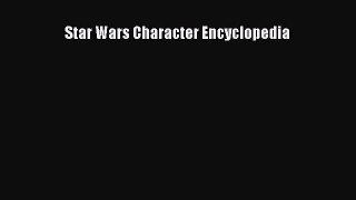 PDF Download Star Wars Character Encyclopedia Download Online