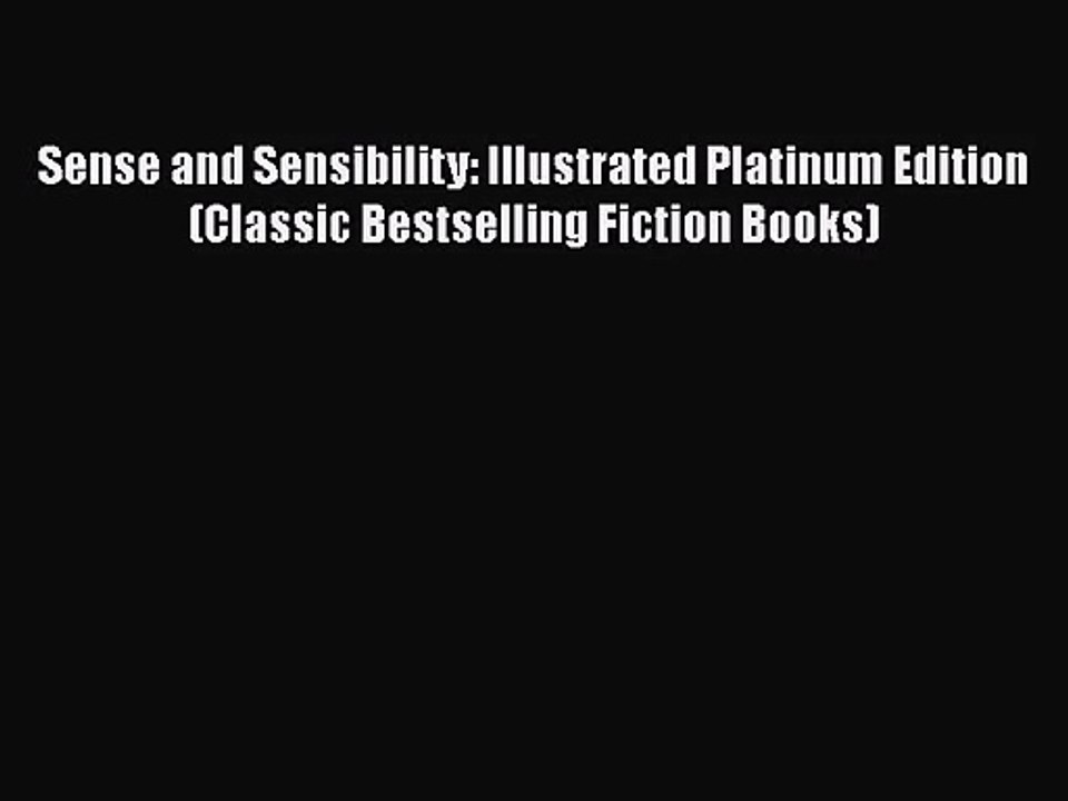 Read Sense and Sensibility: Illustrated Platinum Edition (Classic Bestselling Fiction Books)