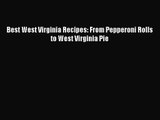 [PDF Download] Best West Virginia Recipes: From Pepperoni Rolls to West Virginia Pie [Read]