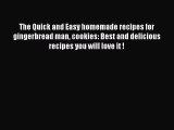[PDF Download] The Quick and Easy homemade recipes for gingerbread man cookies: Best and delicious