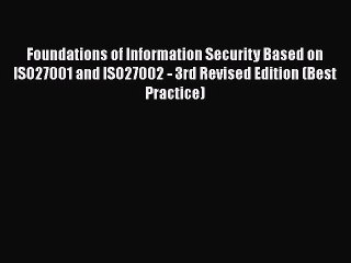 [PDF Download] Foundations of Information Security Based on ISO27001 and ISO27002 - 3rd Revised