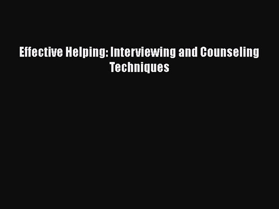 [PDF Download] Effective Helping: Interviewing and Counseling Techniques [PDF] Full Ebook