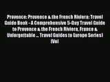 Download Provence: Provence & the French Riviera: Travel Guide Book - A Comprehensive 5-Day