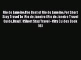 Read Rio de Janeiro:The Best of Rio de Janeiro: For Short Stay Travel To  Rio de Janeiro (Rio