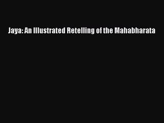 [PDF Download] Jaya: An Illustrated Retelling of the Mahabharata [Download] Full Ebook