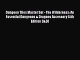 [PDF Download] Dungeon Tiles Master Set - The Wilderness: An Essential Dungeons & Dragons Accessory