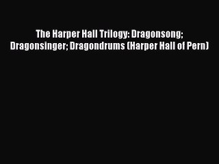 [PDF Download] The Harper Hall Trilogy: Dragonsong Dragonsinger Dragondrums (Harper Hall of