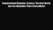 Read Organizational Behavior: Science The Real World and You (Available Titles CourseMate)