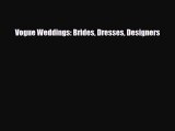 [PDF Download] Vogue Weddings: Brides Dresses Designers [Read] Online
