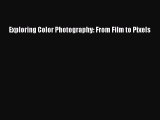 [PDF Download] Exploring Color Photography: From Film to Pixels [Read] Online