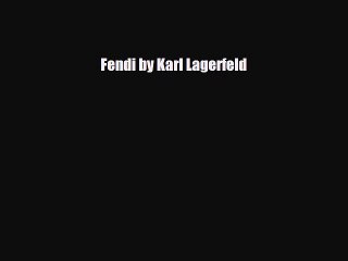 [PDF Download] Fendi by Karl Lagerfeld [Download] Full Ebook