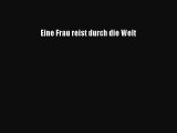 Eine Frau reist durch die Welt Full Download