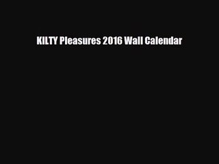 [PDF Download] KILTY Pleasures 2016 Wall Calendar [Read] Full Ebook