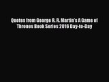 [PDF Download] Quotes from George R. R. Martin's A Game of Thrones Book Series 2016 Day-to-Day