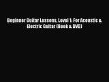 [PDF Download] Beginner Guitar Lessons Level 1: For Acoustic & Electric Guitar (Book & DVD)