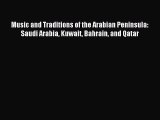 [PDF Download] Music and Traditions of the Arabian Peninsula: Saudi Arabia Kuwait Bahrain and
