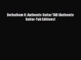 [PDF Download] Dethalbum II: Authentic Guitar TAB (Authentic Guitar-Tab Editions) [Download]