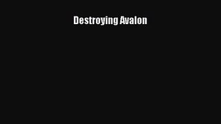 [PDF Download] Destroying Avalon [PDF] Full Ebook