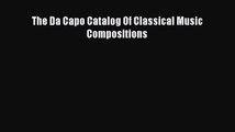 [PDF Download] The Da Capo Catalog Of Classical Music Compositions [Read] Full Ebook