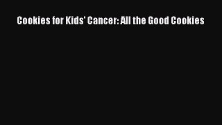 Read Cookies for Kids' Cancer: All the Good Cookies PDF Online