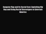 [PDF Download] Gangster Rap and Its Social Cost: Exploiting Hip Hop and Using Racial Stereotypes
