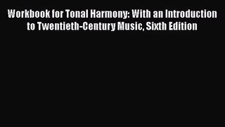[PDF Download] Workbook for Tonal Harmony: With an Introduction to Twentieth-Century Music