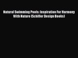 PDF Download Natural Swimming Pools: Inspiration For Harmony With Nature (Schiffer Design Books)