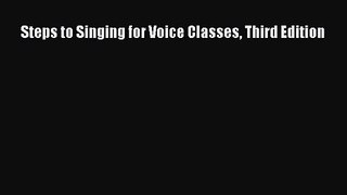 [PDF Download] Steps to Singing for Voice Classes Third Edition [Download] Full Ebook