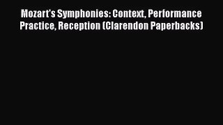 [PDF Download] Mozart's Symphonies: Context Performance Practice Reception (Clarendon Paperbacks)