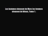 [PDF Download] Les hommes viennent de Mars les femmes viennent de Vénus Tome 1 : [Download]