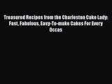 Read Treasured Recipes from the Charleston Cake Lady: Fast Fabulous Easy-To-make Cakes For