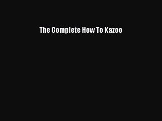 PDF Download: The Complete How To Kazoo