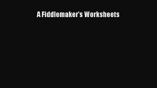 [PDF Download] A Fiddlemaker's Worksheets [Read] Online