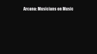 [PDF Download] Arcana: Musicians on Music [Download] Online