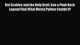 [PDF Download] Rat Scabies and the Holy Grail: Can a Punk Rock Legend Find What Monty Python
