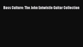 [PDF Download] Bass Culture: The John Entwistle Guitar Collection [PDF] Online